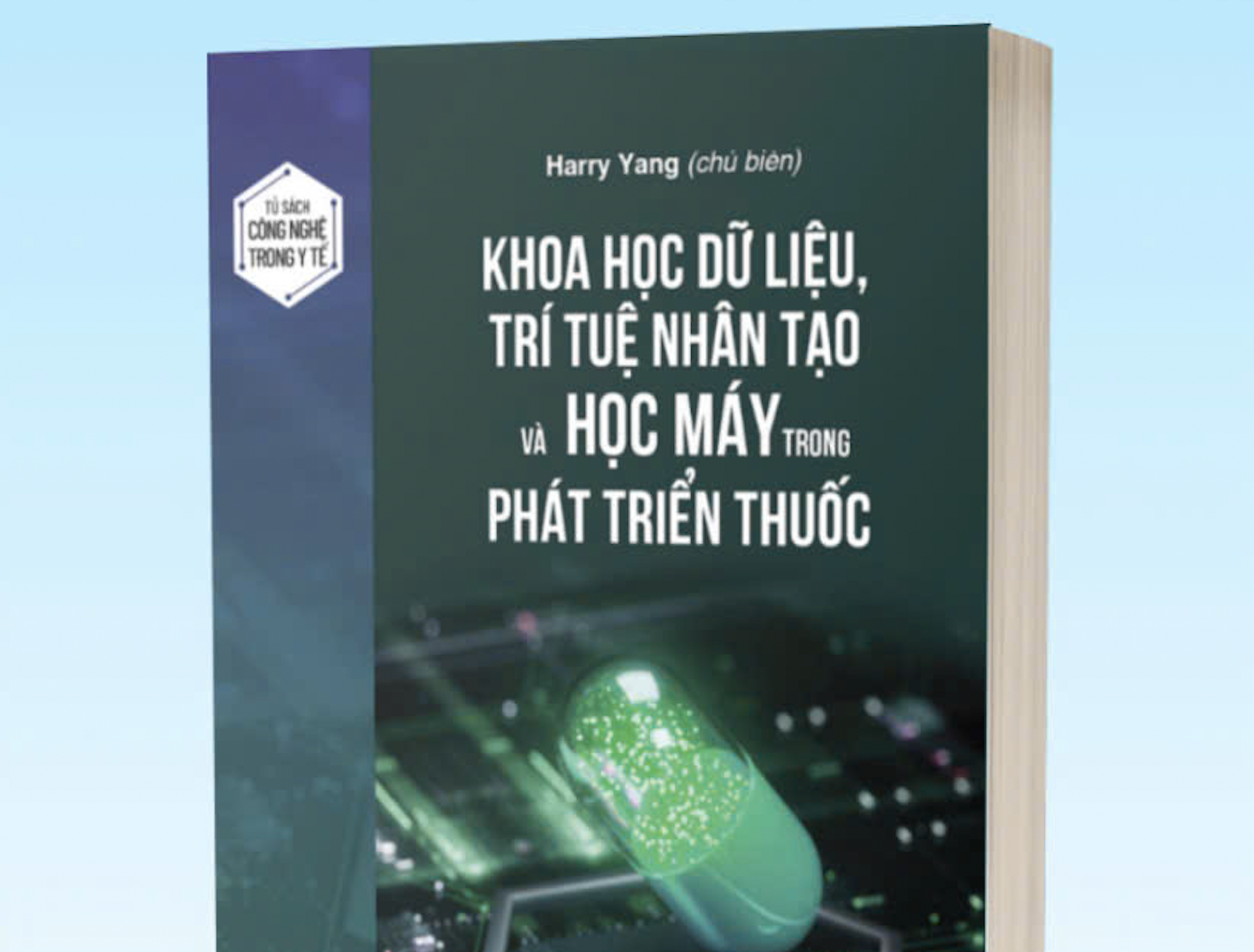 LỜI GIỚI THIỆU SÁCH “KHOA HỌC DỮ LIỆU, TRÍ TUỆ NHÂN TẠO VÀ HỌC MÁY TRONG PHÁT TRIỂN DƯỢC PHẨM”